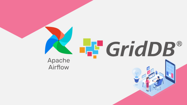 airflowandgriddb1 | GridDB: Open Source Time Series Database for IoT