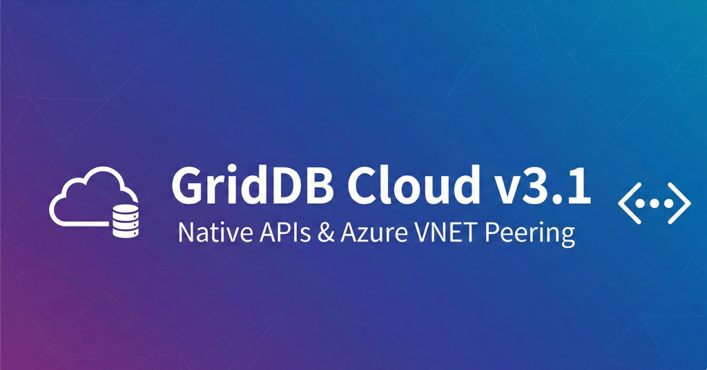 GridDB Cloud v3.1 - How to Use the Native APIs with Azure's VNET ...